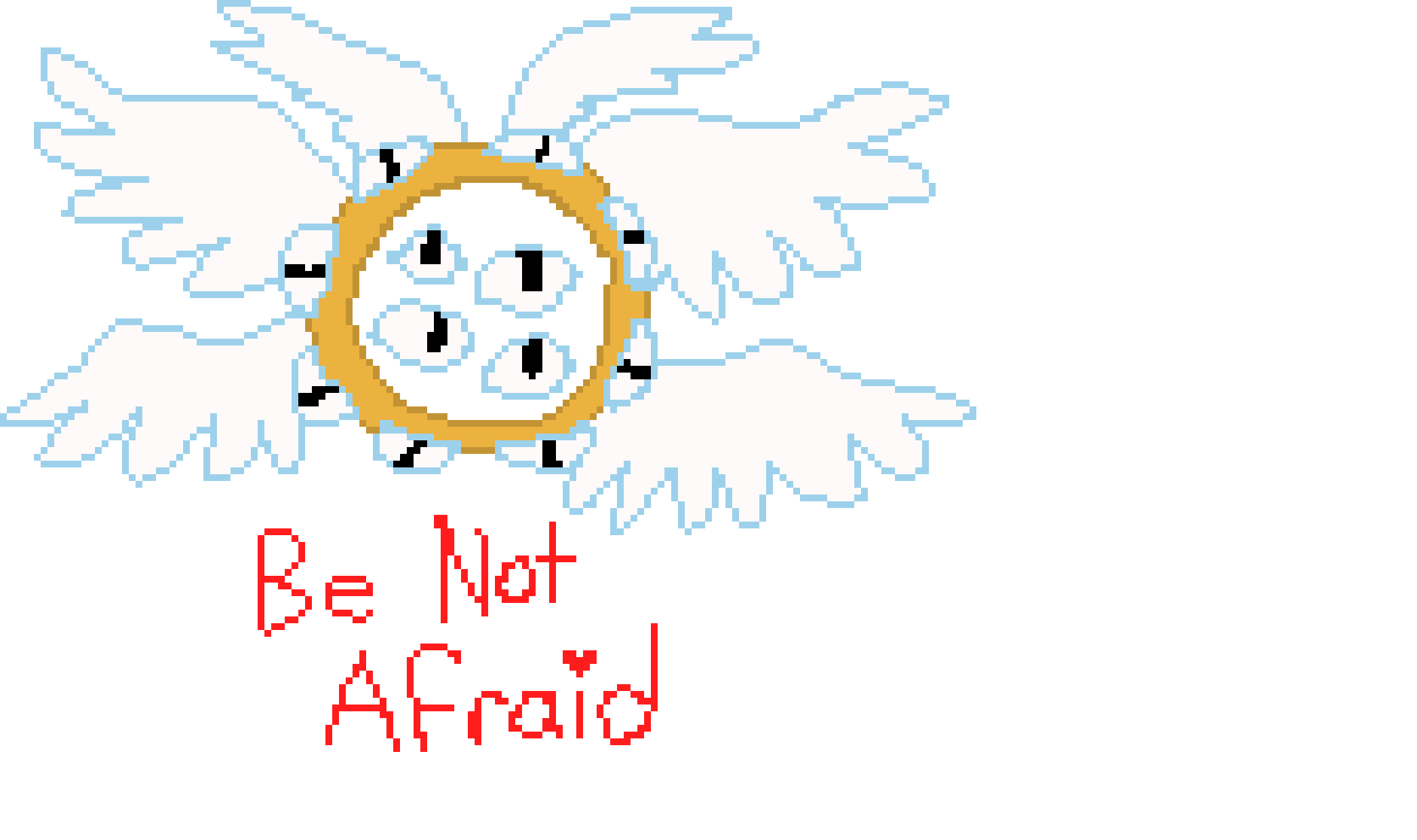 [99d13f] be not afraid <3
