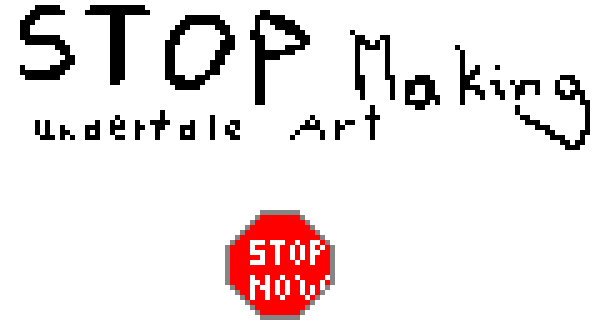 [9664c4] Stop Making Undertale Art