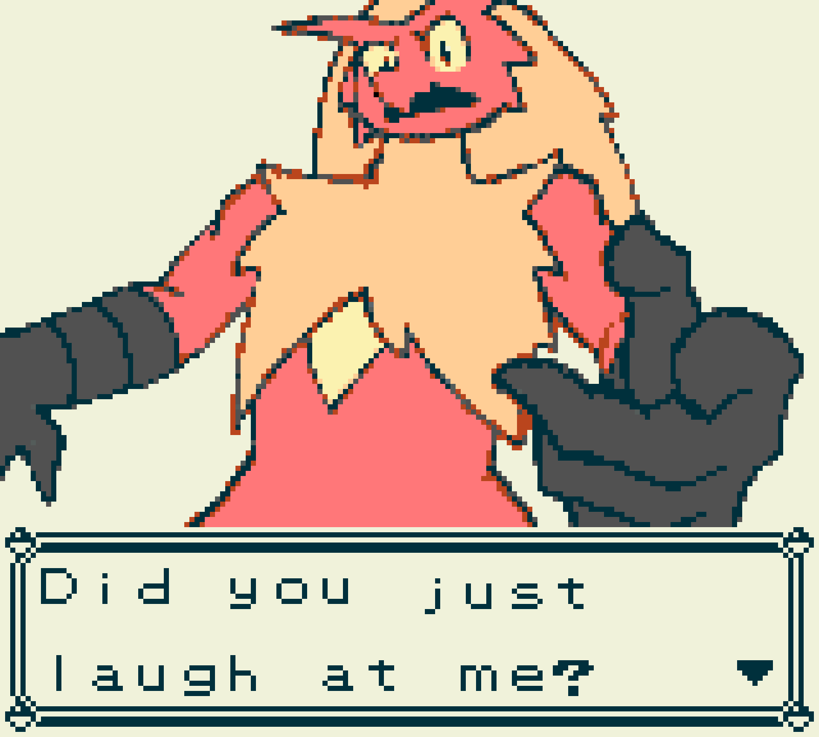 [a7d525] Did you just laugh at me?