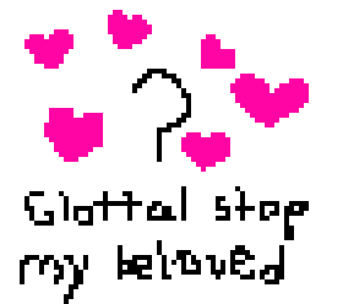 [699ec6] I love u glottal stop