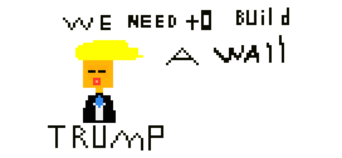 [9664c4] WE NEED TO BUILD A WALL!!!!!By:Hoa Nguyen
