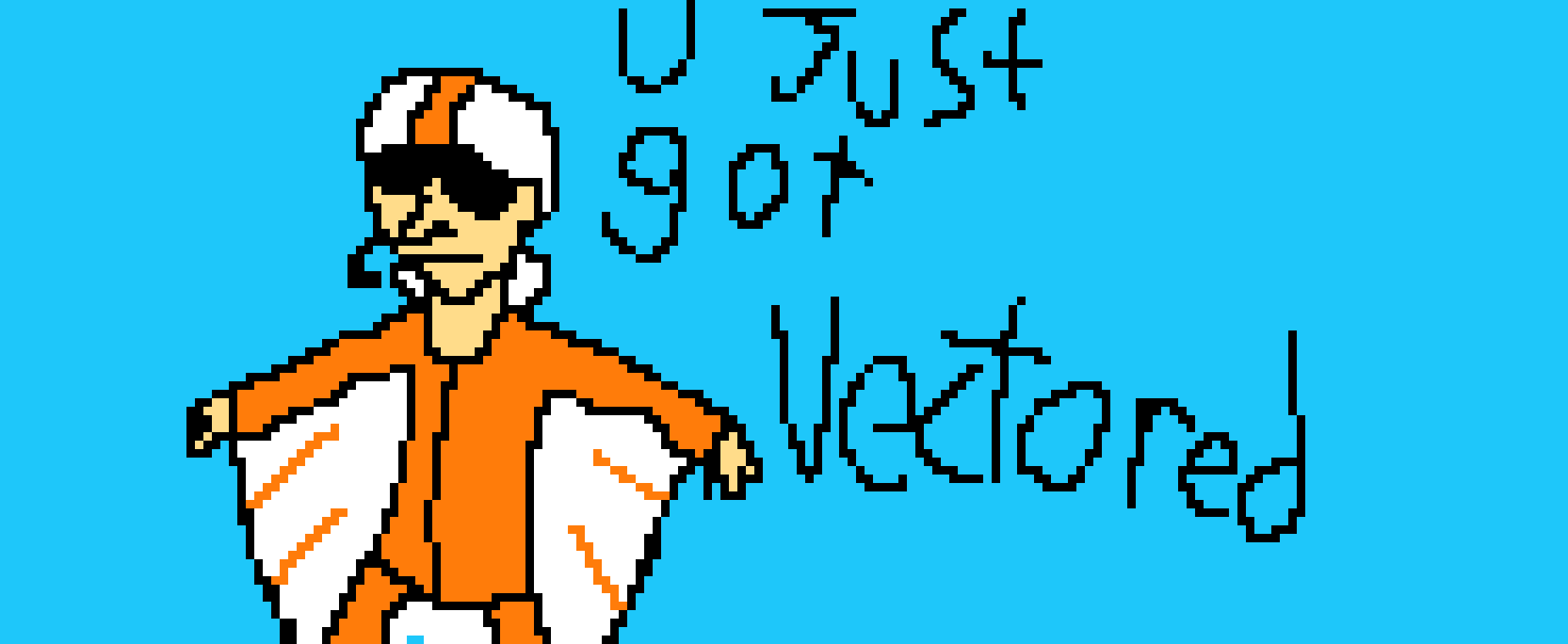 You just got vectored