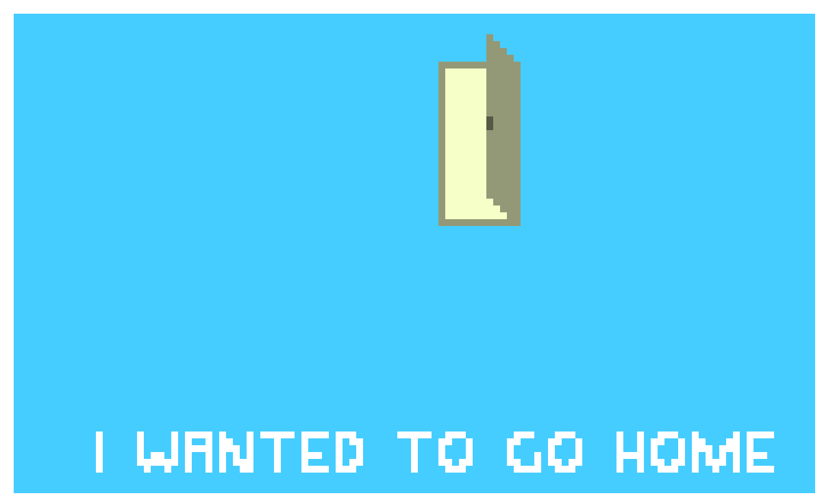 I wanted to go home