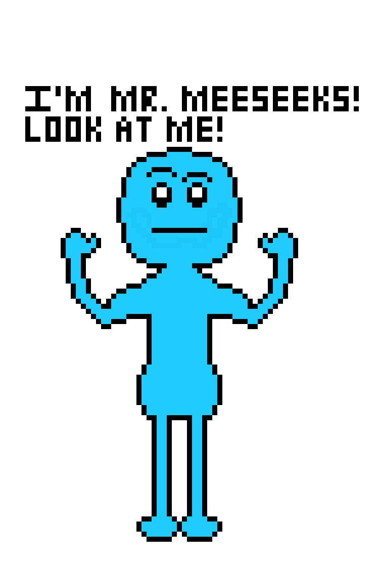 [57c522] I`m Mr. Meeseeks! I need a task!