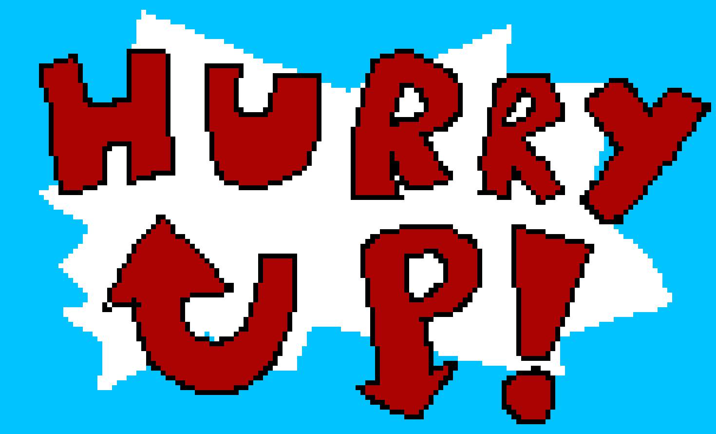 [698216] HURRY UP!