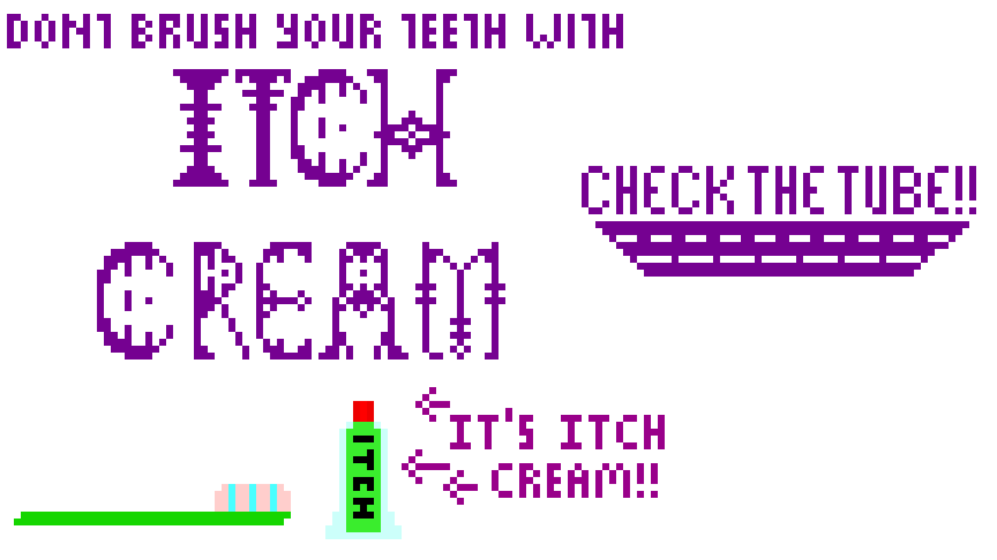 [9664c4] DON'T BRUSH YOUR TEETH WITH ITCH CREAM