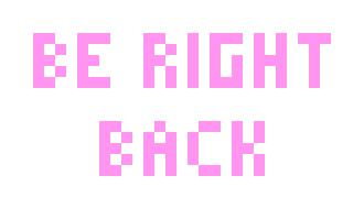Be Right Back