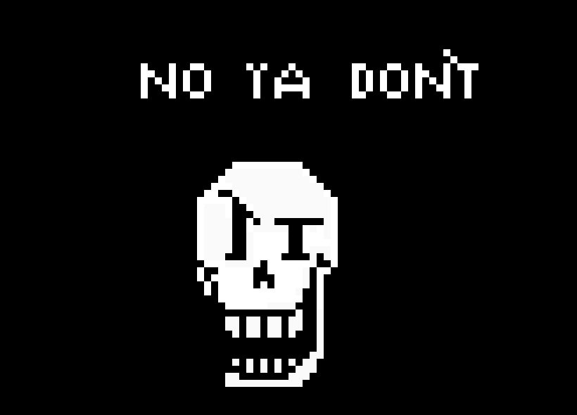 [9664c4] Papyrus "No Ya Don't"
