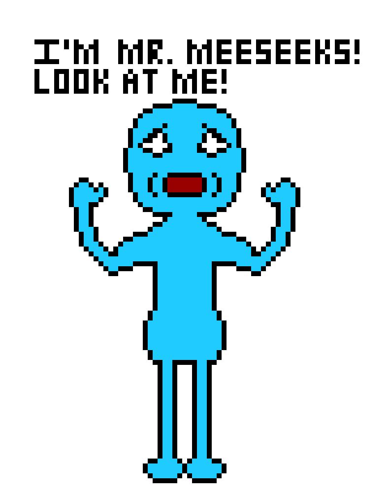 [98de63] I`m Mr. Meeseeks! How are you outside of the portal when I accidentally pushed you in...?