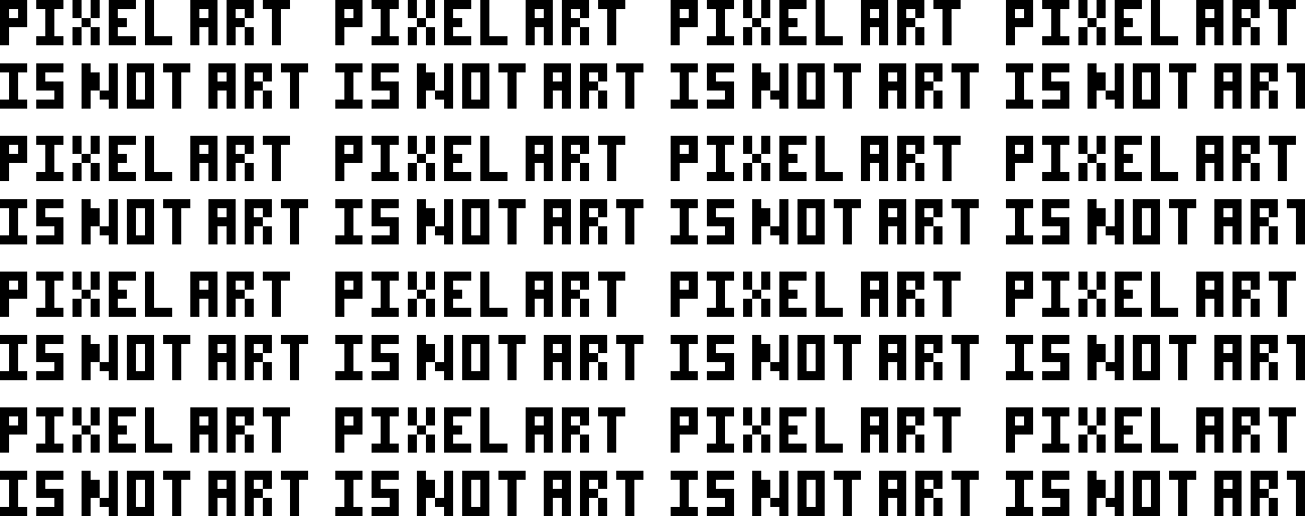 [9664c4] Pixel Art Is Not Art