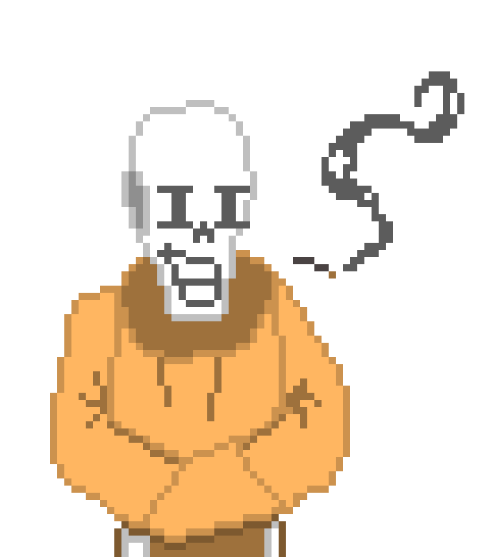 *Insert pap walking around, looking for his brother* Sans? Sans Where are you?