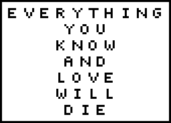 [9664c4] Everything You Know And Love Will Die