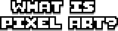 [130bea] What Is Pixel Art?