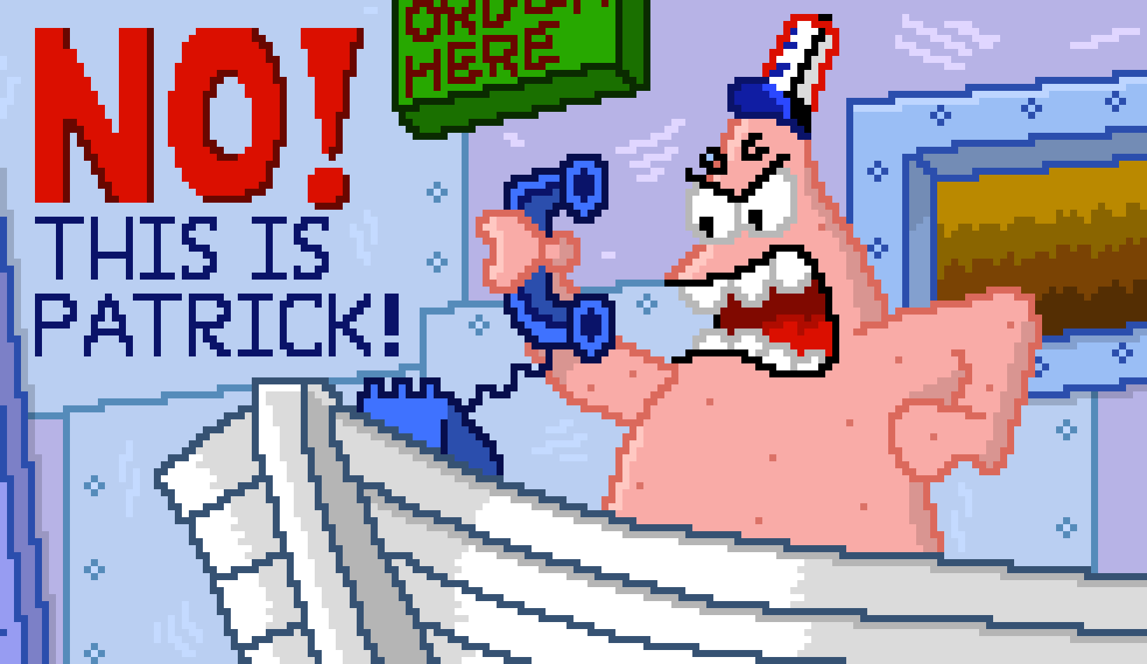 NO! THIS IS PATRICK!