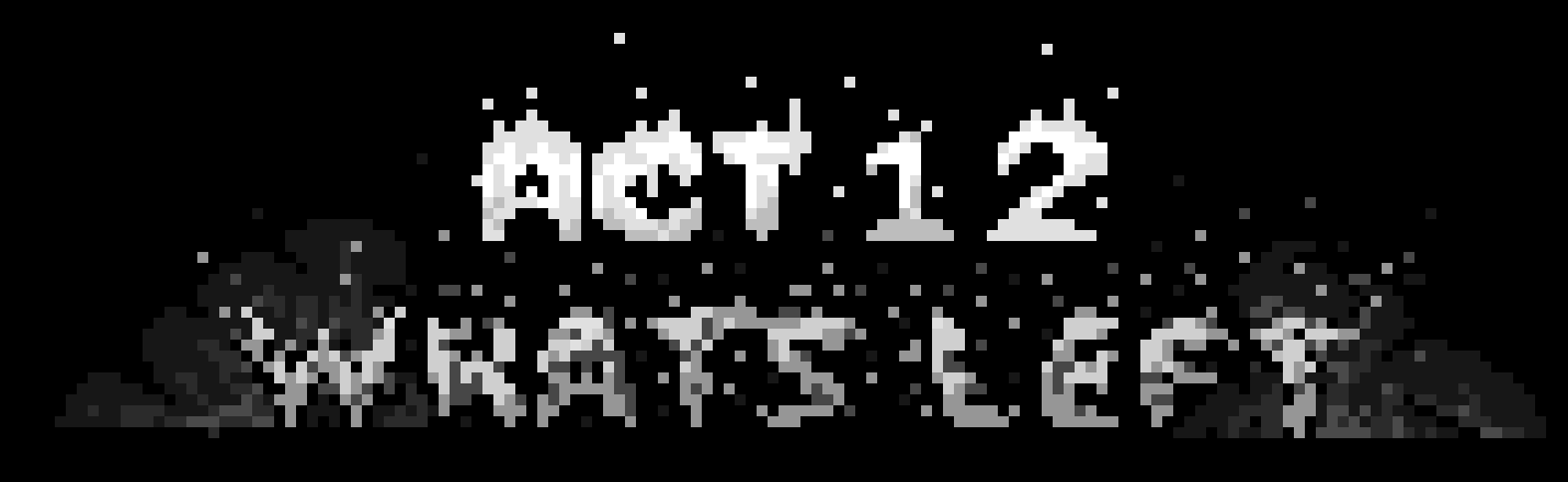 Act 12: Whats Left V.3