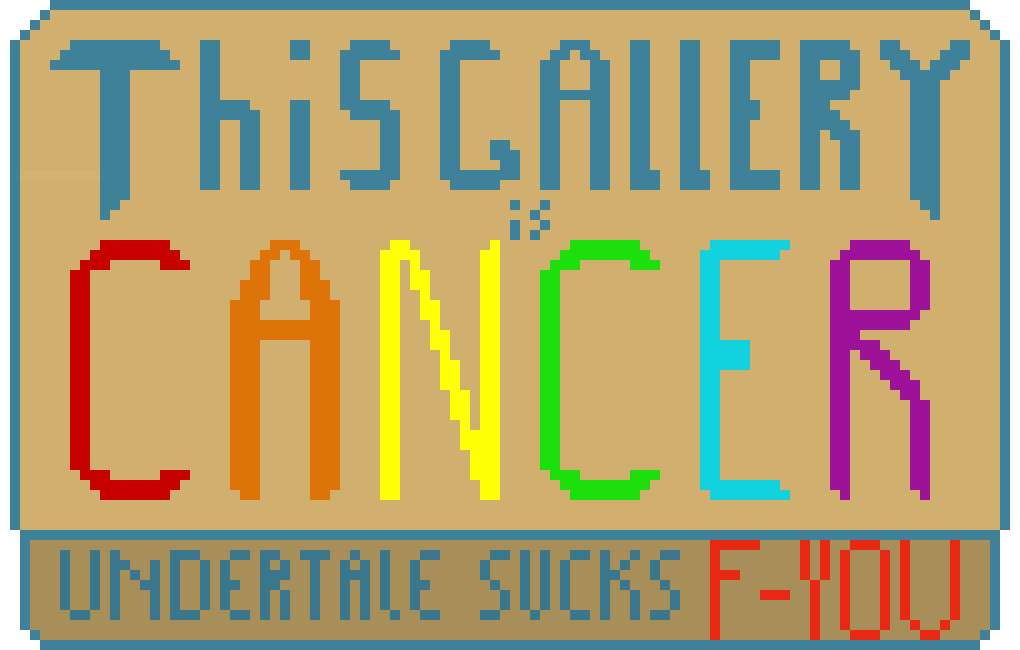 [9664c4] Undertale? more like Cancer 