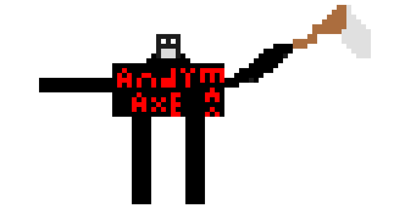 [879e8d] wheres Andy's axe maan??