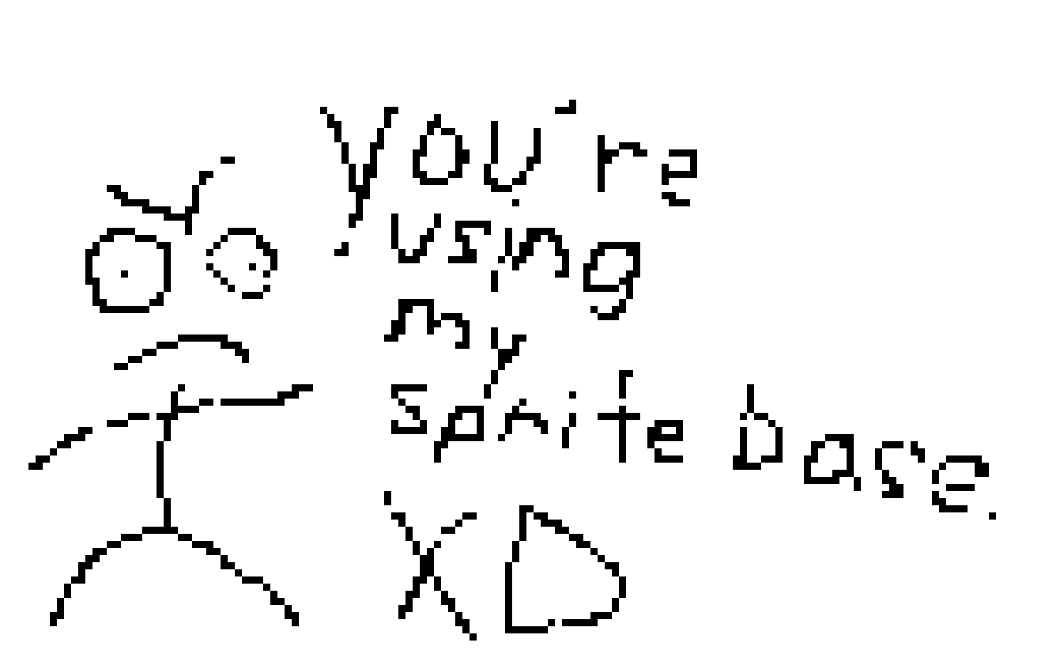 [9664c4] That's MY Sans sprite base ur using, m8.