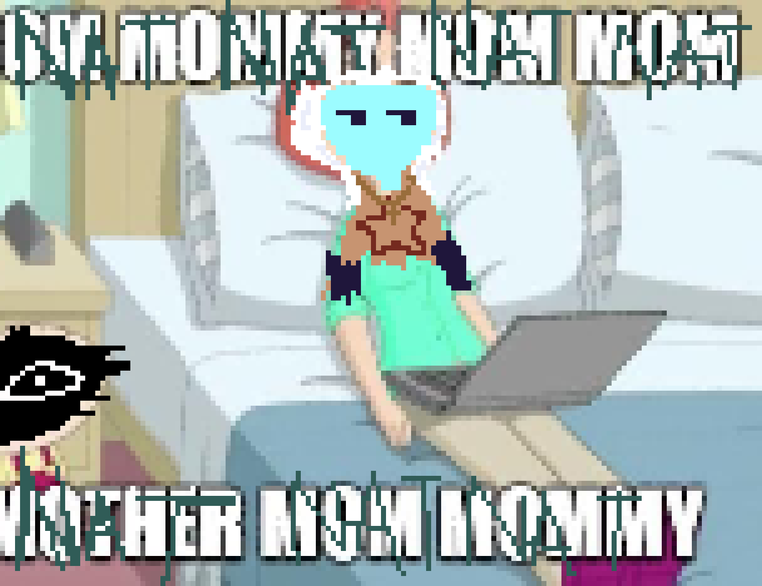 [024d35] (I tried to cover the mommy's with "NAT" but I dont know if it worked)            nat                             me nats relationship in a nutshell