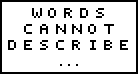 [9664c4] Words Cannot Describe...