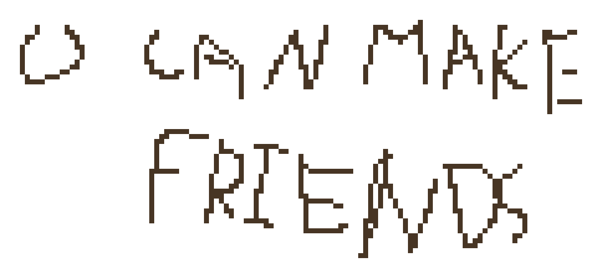 [e8d841] hey 371328 guy, the one who wants to see his old fruends again, I know another pixel art site called grid paint, u can comment and favorite anyones artwork n stuff, and youll make alota lifelong frens jusayin giv it a shot if ur that crazy over online ppl. itll be good 4 u :D