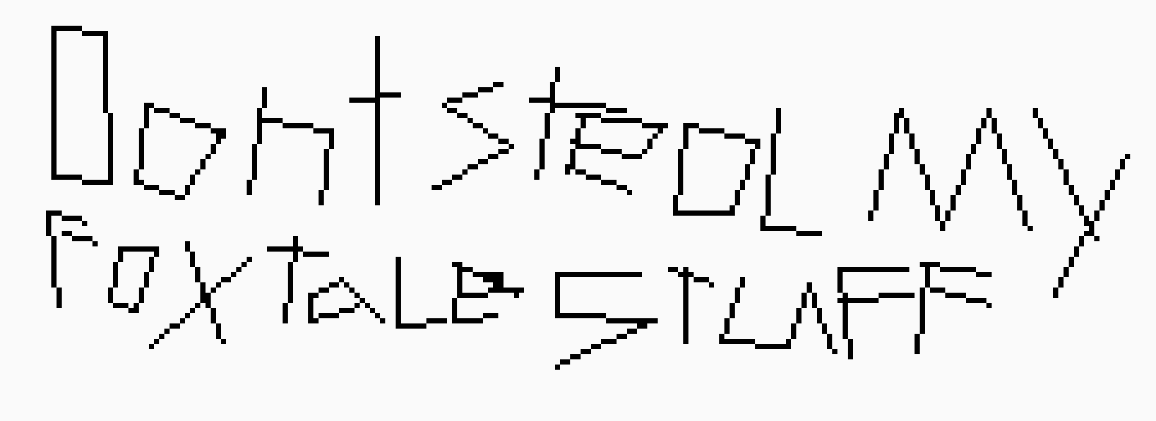 [08ea63] PLEASE DONT STEAL MY FOXTALE STUFF!