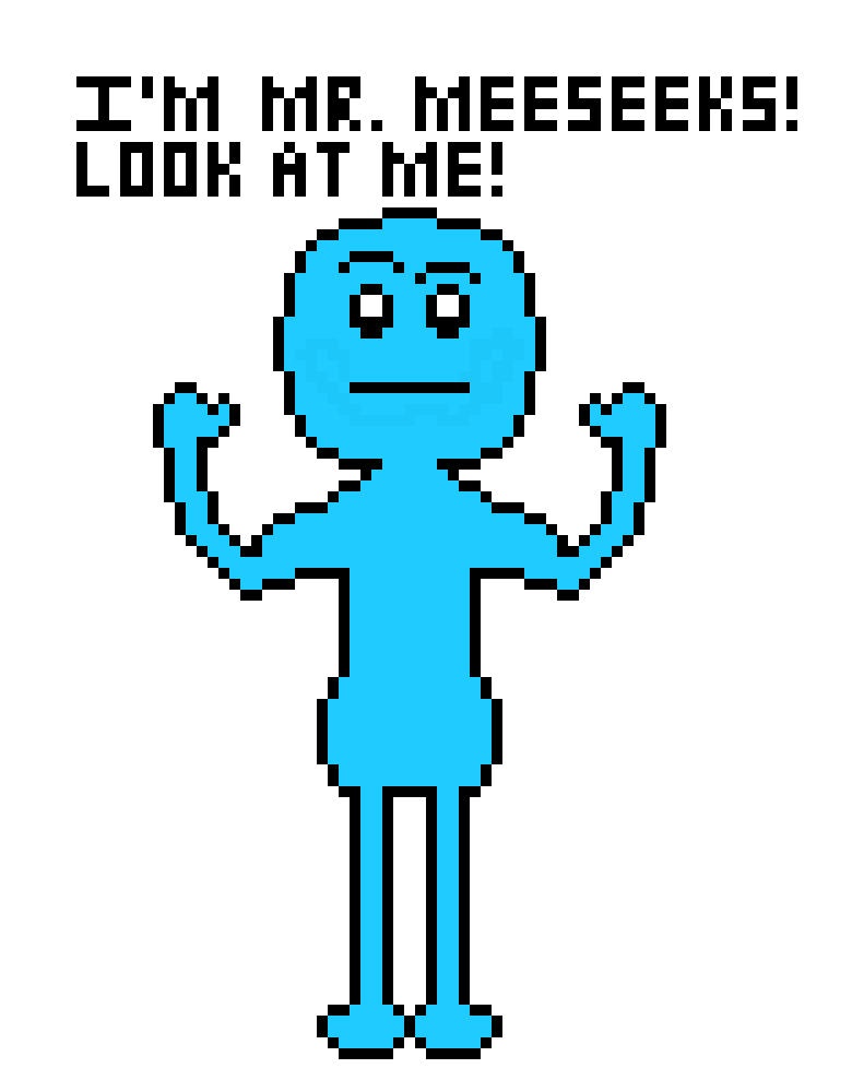 [d6471f] I`m Mr. Meeseeks! My school blocks everything decent as well! The only reason this isn`t blocked is I haven`t told anyone else and just given them the names of other pixel websites!