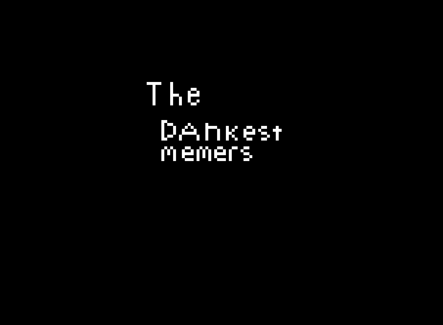 [9664c4] THEDANKESTMEMERS