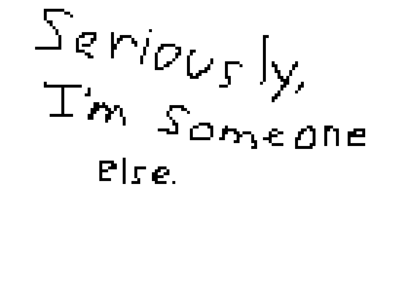 [9664c4] I really am, dude.