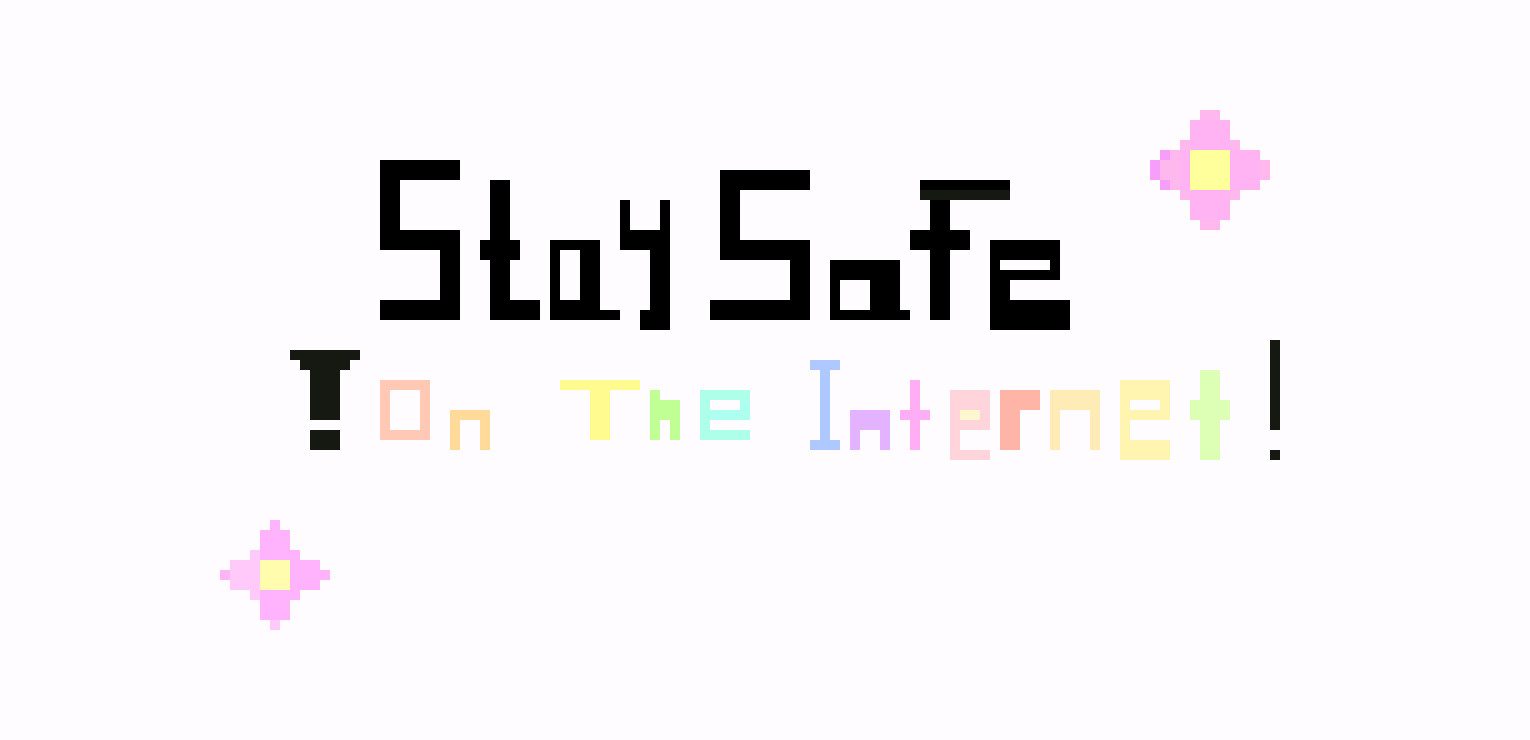[bc969c] Stay safe on the internet !! 