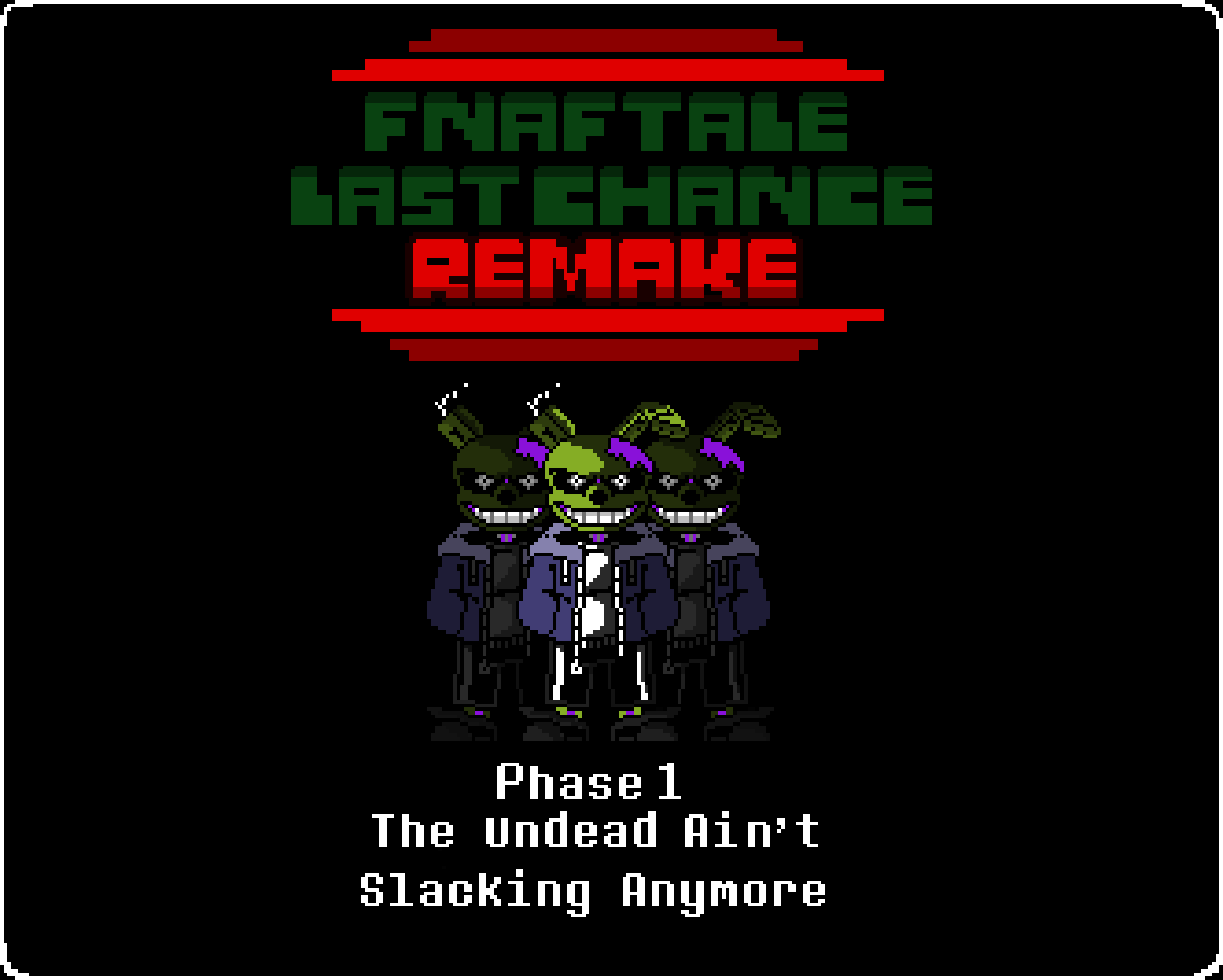 [552df2] { MyWIPOffical} FnafTale Last Chance Phase 1 -The Undead Ain't Slacking Anymore