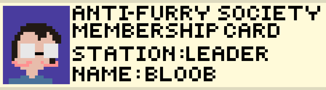 [236914] dell is not a mole, he is my first hire as leader. My new vision for the anti-furry society will be far greater than the FOOL who previous ran this legion. 