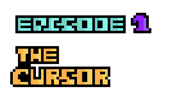 [a4c71a] Episode 1: The Cursor Title