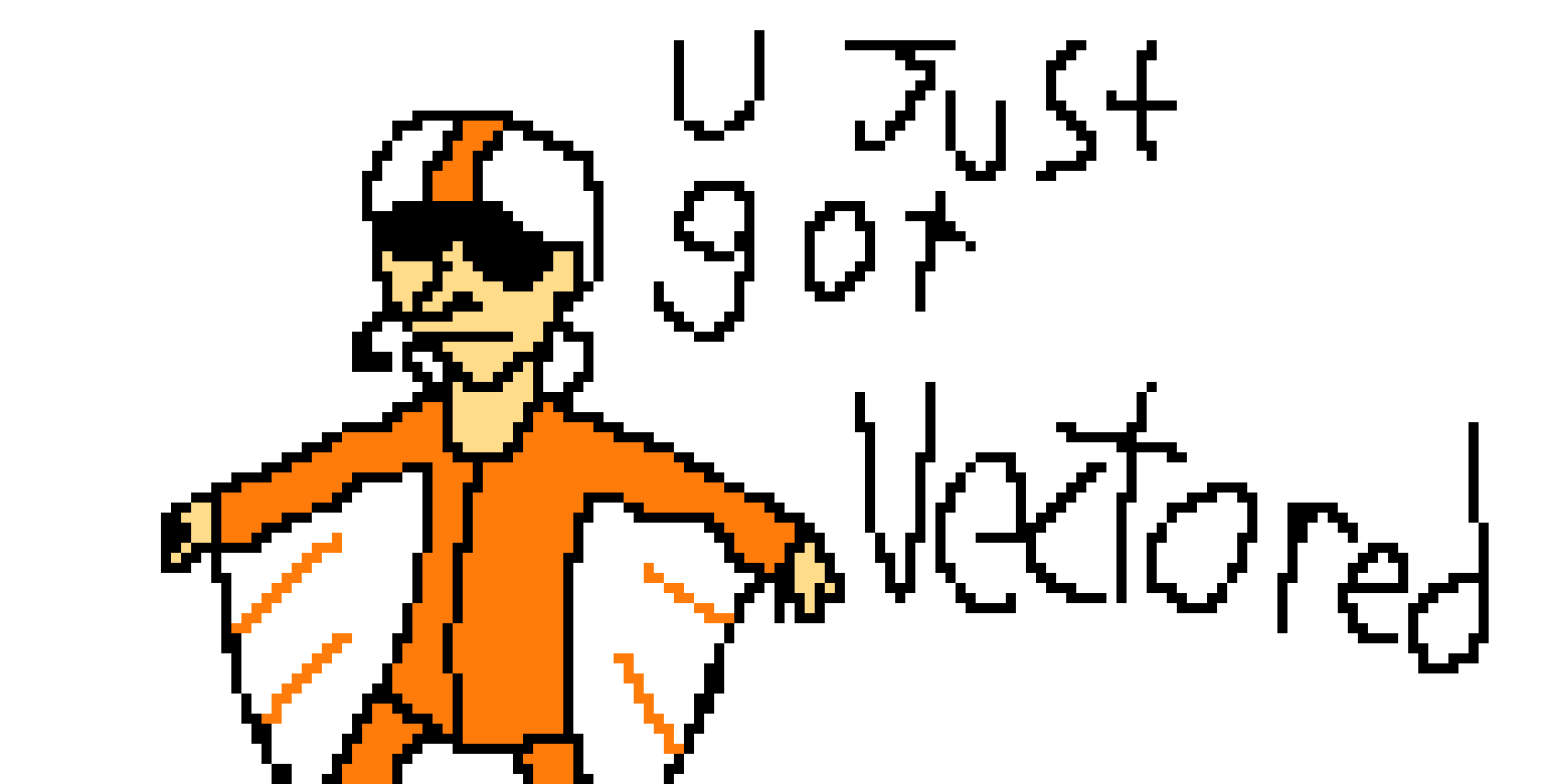 You just got vectored