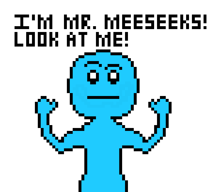 [f80510] I`m Mr. Meeseeks! And the other one?