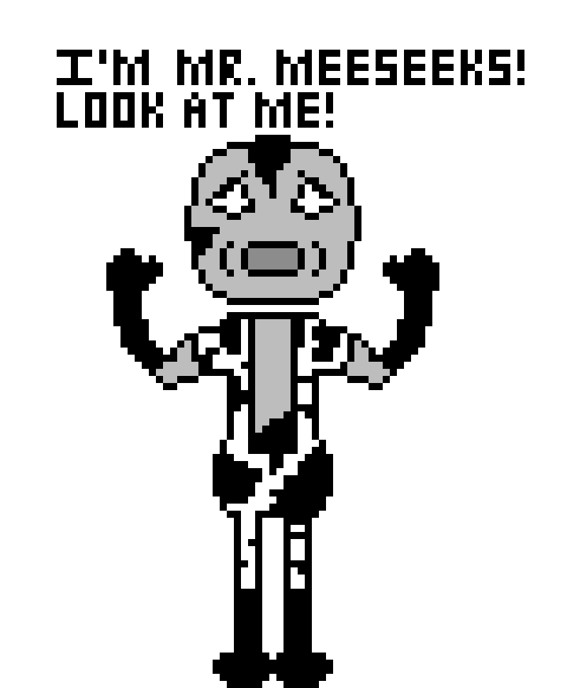 [57831b] *The Meeseeks tries to act like he is from the late 1920s.*
