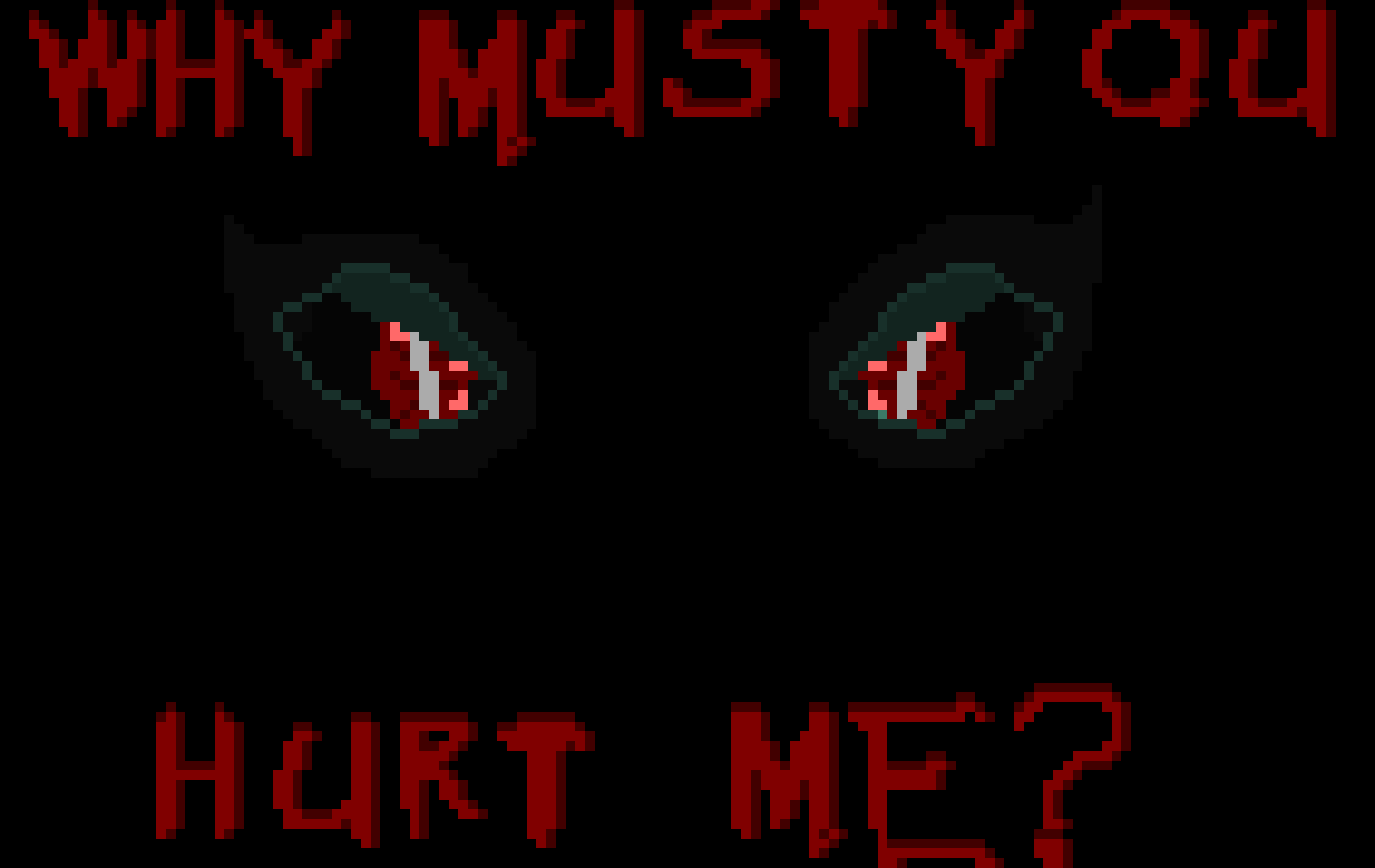 [9664c4] WHY MUST YOU HURT ME?