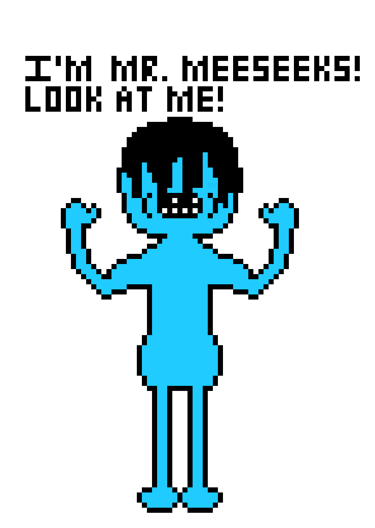 [c98c48] I`M MR. MEESEEKS!!! WATCH OUT!!! *The Meeseeks accidently bumps into Doctor Flug, pushing him in the portal.*