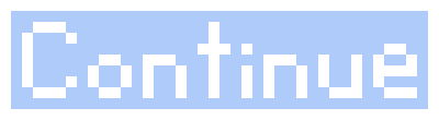 [256a28] Continue Button