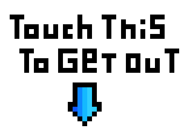 [9664c4] Touch this to get out!