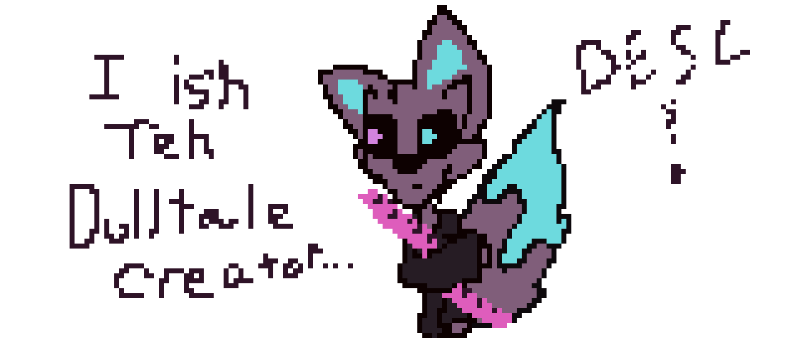 i ish the dulltale creator :p