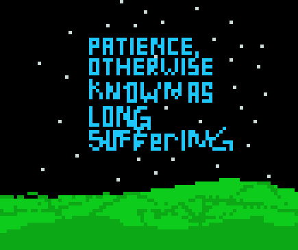 [9664c4] PATIENCE,OTHERWISE KNOWN AS LONG SUFFERING