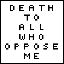 [9664c4] Death To All Who Oppose Me