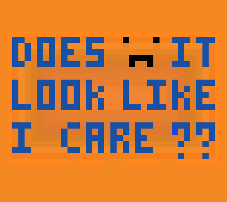 [9664c4] DOES IT LOOK LIKE I CARE??