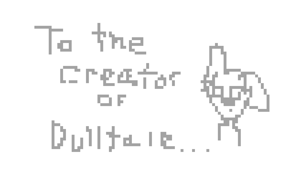 FOR THE CREATOR OF "DULLTALE"